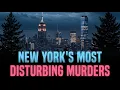 Top 5 Disturbing New York True Crime Cases Murder Mystery
