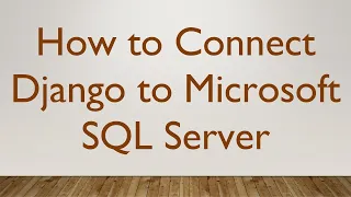 How to Connect Django to Microsoft SQL Server