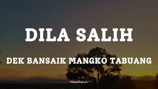 dila salih dek bansaik mangko tabuang lirik lagu minang
