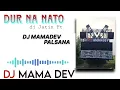 Download Lagu DUR NE NATO DJ JATIN FT. DJ MAMADEV