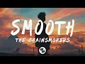 Download Lagu The Chainsmokers - Smooth (Lyrics)