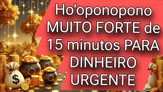 Ho'oponopono MUITO FORTE de 15 minutos PARA DINHEIRO URGENTE - MÚSICA ORIGINAL