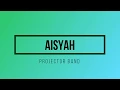 Download Lagu Projector Band - Aisyah Lirik