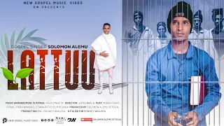 Download LATTUU: SOLOMON ALEMU (Official video) MP3