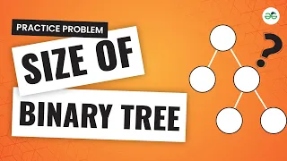 Size of binary tree School Practice Problem GeeksforGeeks School