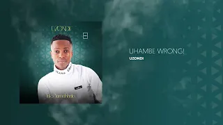 3 uzondi uhambe wrong official audio 