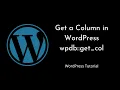 Retrieving a Column with WordPress wpdb Method A Step-by-Step Guide wpdb get - col
