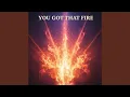 Lagu You got that fire