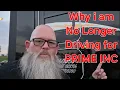 Why i am no longer driving for Prime Inc