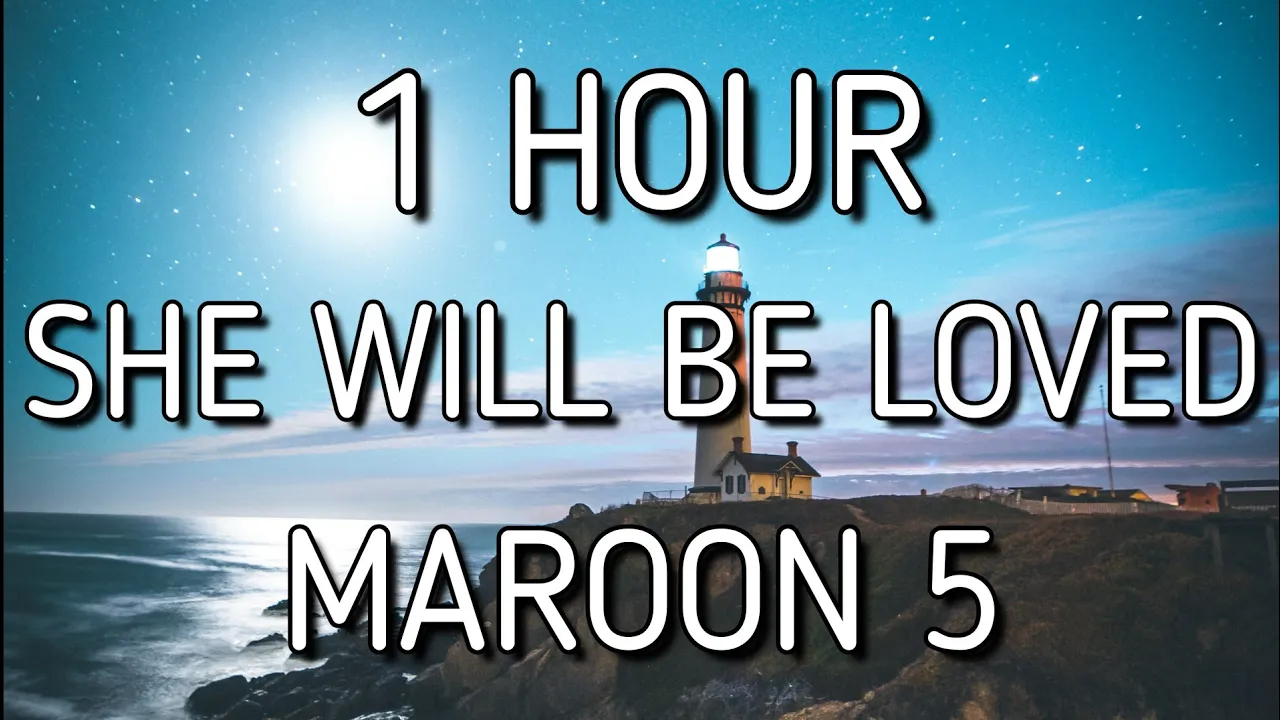 Maroon 5 - She Will Be Loved (Lyrics/Lyric Video) 🎵1 Hour
