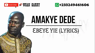 amakye dede ebeye yie lyrics 