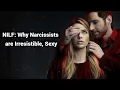 NILF Why Narcissists are Irresistible Sexy to some