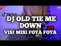 Lagu DJ OLD TIE ME DOWN X DJ VISI MISI FOYA FOYA SLOW REMIX VIRAL TIKTOK TERBARU 2021