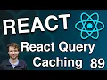 Data Caching in React Query - React Tutorial 89