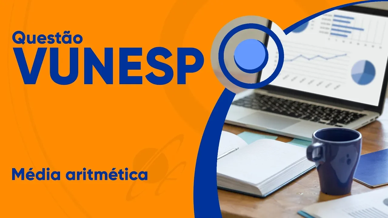 VUNESP 2019 - Média aritmética (questão resolvida) - Câmara de Piracicaba