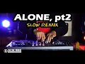 Lagu ALONE pt 2 Slow Remix DJ Acik
