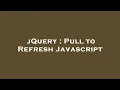 jQuery Pull to Refresh Javascript
