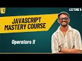 JavaScript Operators Part 2 JavaScript Mastery Course