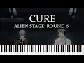 Download Lagu Alien Stage - CURE | R O U N D 6 (Piano)