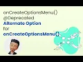 onCreateOptionsMenu Deprecated Alternate Option for onCreateOptionsMenu Android Studio kotlin