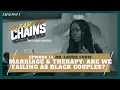 Ep 13 MARRIAGE THERAPY ARE WE FAILING AS BLACK COUPLES with Dr Laura Louis