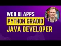 Building Web UI Apps with Python Gradio - A Java Developer s Perspective