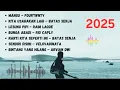 Lagu Mangu - Fourtwnty | Kita Usahakan Lagi - Batas Senja | Lesung Pipi Raim Laode | Lagu Viral 2025