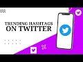 How to see trending hashtags on twitter
