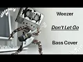 Lagu Weezer - Don't Let Go (Bass Cover + TAB (in description))