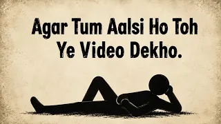 Agar tum aalsi ho toh ye video dekho | Force yourself to do hard things | Success and Happiness 
