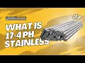 What is 17-4ph Stainless Steel