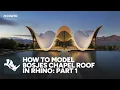 How to Model Bosjes Chapel Roof in Rhino Part 1