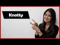 Knotty - Meaning Usage Pronunciation