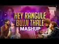 Download Lagu Hey Rangule x Bujji Thale_Mashup_Song |Sivakarthikeyan,Sai Pallavi,Naga Chaitanya
