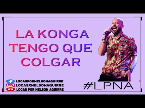 Download MP3 TENGO QUE COLGAR - LA KONGA - LETRA (AUDIO OFICIAL)