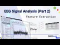 EEG Signal Analysis using MATLAB Part 2 FEATURE EXTRACTION