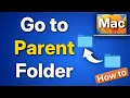 How to Go to the Parent Folder on Mac