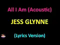 Jess Glynne - All I Am (Acoustic) (Lyrics version)