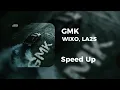 GMK • WIXO, LA2S | Speed Up + Reverb