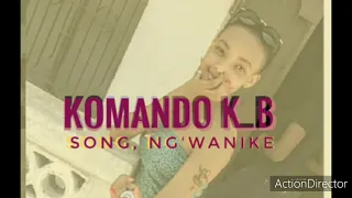 komando k b song ngwanike official audio