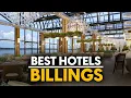 Best Hotels In Billings Usa - Top 5 Picks For Any Budget