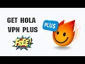 How to get Hola vpn plus for free