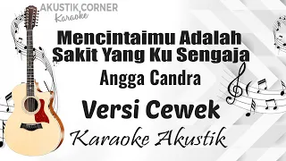 Download Mencintaimu Adalah Sakit Hati yang Kusengaja   - Angga candra( karaoke Versi  Cewek) MP3