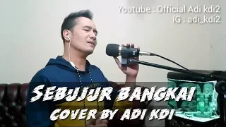 sebujur bangkai rhoma irama cover by adi kdi