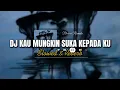 Download Lagu Dj Kau Mungkin Suka Padaku Style Hantakan ( Slowed + Reverb ) 🎧