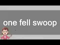 one fell swoop