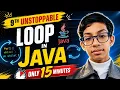 Loop in Java Complete Concept in Only 15 Minutes 9th Unstoppable