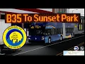 B35 LTD To Sunset Park Driving a Roblox MTA Bus Brug Industries MTA NYCT With a XN60
