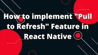 RefreshControl - How to implement Pull to Refresh Feature in React Native