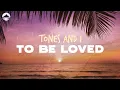 Lagu Tones and I - To Be Loved | Lyrics